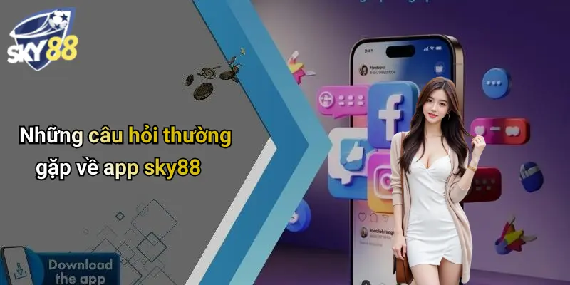 Những câu hỏi thường gặp về app sky88